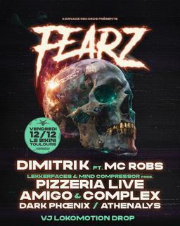 Fearz W/ Dimitri K, Pizzeria Live, Amigo, Complex, Dark Phoenix, Athenalys