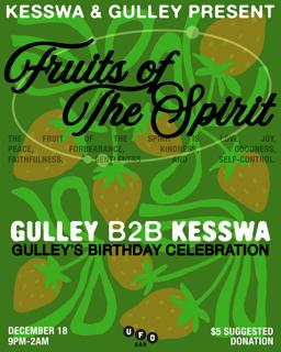 Fruits Of The Spirit Presents: Gulley B2B Kesswa (Gulley'S Birthday Celebration)
