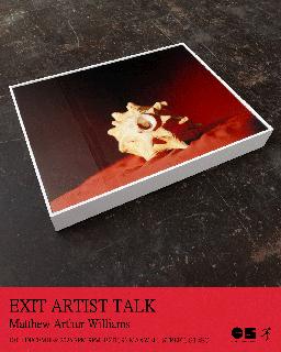 Exit Artist Talk - Matthew Arthur Williams