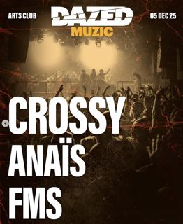 Dazed: Crossy, Anais & Fms