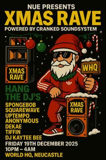 Nue Xmas Rave W/ Hang The Djs - Powered By Cranked Soundsystem