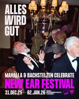 Alles Wird Gut - New Ear Festival (Mahalla & Bachstelzen)