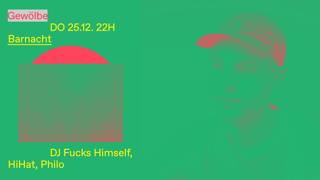 Barnacht With Dj Fucks Himself, Hihat, Philo