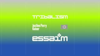 Tribalism - Justine Perry, Kaiser