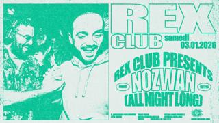 Rex Club Presents: Nozwan [ Arthur Nozen & Marwan Sabb ] All Night Long