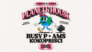 Planète House: Busy P, Ams, Kokoprisci