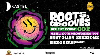 Kastel Roots & Grooves 002: Anatolian Sessions + Disko Kebap [Klubset]