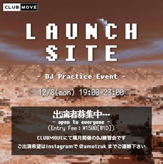 Launch Site (Dj 練習会)