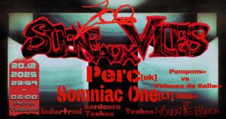 Scène Aux Vices: Perc + Somniac One + Videuse De Salle B2B Pompom + Dahu [Vj Mondame Pigeon]