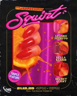 Sunday Squirt: Opening Party W/ Afonso Peixoto, Bella Sarris & Secret Guest