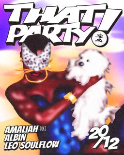 That Party! (Amaliah (Uk), Albin, Leo Soulflow)
