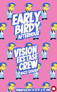 Early Birdy Afterhour Mit Vision Ekstase Crew / Nazz & Gisura