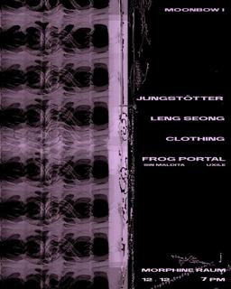 Moonbow I - Jungstötter, Clothing, Leng Seong & Frog Portal - Morphine Raum *