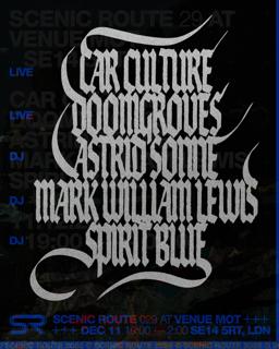 Scenic Route Presents Car Culture, Doomgroves, Mark William Lewis, Astrid Sonne & Spirit Blue