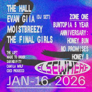 Evan Giia (Dj Set), Moistbreezy, The Final Girls, Buntopia, Made To Order