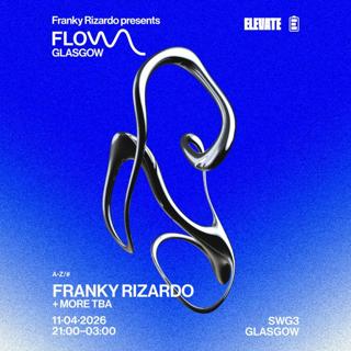 Flow Glasgow : Franky Rizardo + More Tba