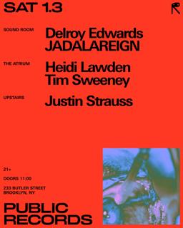 Delroy Edwards + Jadalareign / Heidi Lawden + Tim Sweeney / Justin Strauss