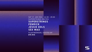 Superstrings Invites: Fenrick, Jessie Dols, Sexwax