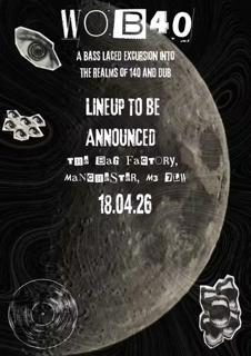 Wob40 @ The Bag Factory, Manchester Dub/140/Dubstep