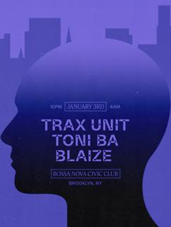 Trax Unit + Toni Ba + Blaize