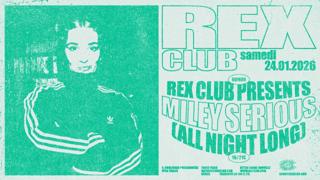 Rex Club Presents: Miley Serious All Night Long