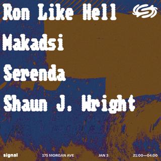 Ron Like Hell, Makadsi, Serenda, Shaun J. Wright