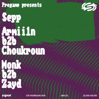 Pregame Presents: Sepp, Armii1N B2B Choukroun, Monk B2B Zayd