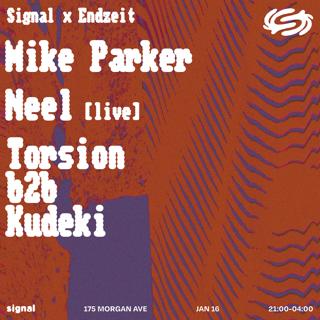 Signal X Endzeit:  Mike Parker, Neel [Live], Torsion B2B Kudeki