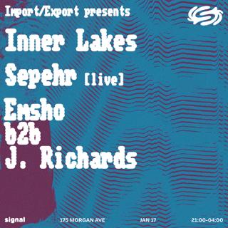 Import/Export Presents: Inner Lakes, Sepehr Live, Emsho B2B J. Richards