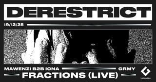 Derestrict: Fractions (Live) + Mawenzi B2B Iona + Grmy