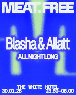 Meat Free With Blasha & Allatt [All Night Long]