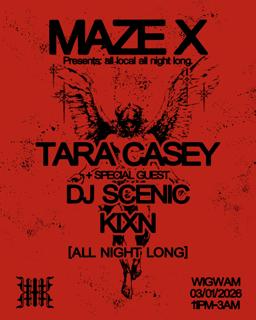 Maze X - Tara Casey, Dj Scenic & Kixn All Night Long + Special Guests