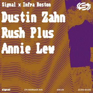 Signal X Infra Boston: Dustin Zahn, Rush Plus, Annie Lew