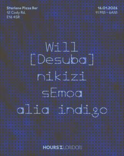 Hours London: Will, Nikizi, Semoa, Alia Indigo At Starlane