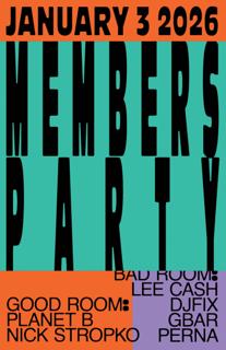 Members Party: Planet B, Nick Stropko, Lee Cash, Djfix, Gbar, Perna