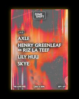 Dimeshift With Henry Greenleaf B2B Riz La Teef, Lily Huu, Skye + Axle