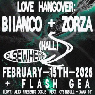 Love Hangover: Biianco + Zorza, Flash Gea, Alta Presents Dos.E: Feat. Cyb3Rbull + Xana 101