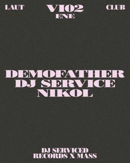 Dj Serviced Records X Mass: Demofather, Dj Service, Nikol