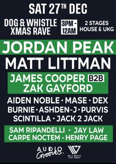 Dog & Whistle Xmas Rave With Jordan Peak, Matt Littman & Audio Grooves