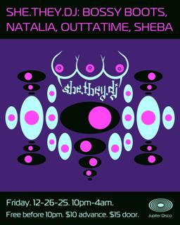 She.They.Dj: Bossy Boots, Natalia, Outtatime, Sheba, Fucknochief, Xana101