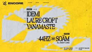 Encore: Yanamaste, Laure Croft, Idemi, 44Hz, Soām