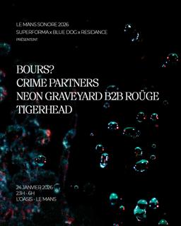 Bours? + Crime Partners + Neon Graveyard B2B Roüge + Tigerhead