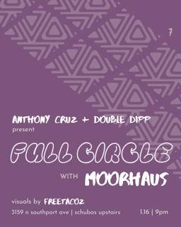 Anthony Cruz + Double Dipp Present Full Circle With Moorhaus