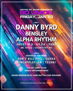 Sd Union With Danny Byrd, Bensley, & Alpha Rhythm