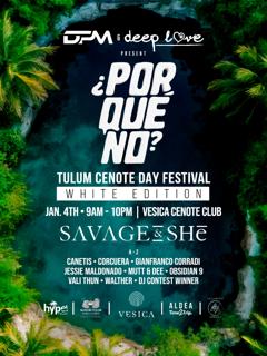 Day 2 - ¿Porquéno? Tulum Cenote Day-Festival By Dpm & Deep Love (White Edition) - Savage & She