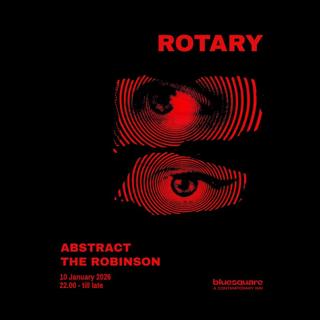Rotary X Bluesquare: Abstract + The Robinson *Free Entry*