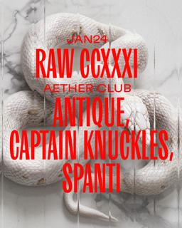 Raw Ccxxxi: Antique, Captain Knuckles, Spanti