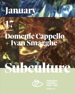 Subculture W/ Domenic Cappello + Ivan Smagghe [£5 B4 12]
