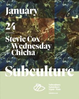Subculture W/ Stevie Cox + Wednesday + Chicha [£5 B4 12]