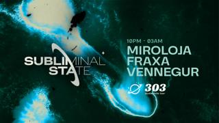 Subliminal State Pres. Miroloja / Fraxa / Vennegur At 303